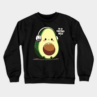 Avocado Melody Escape - I'm so tired of Christmas music Crewneck Sweatshirt